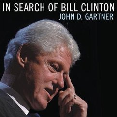 In Search of Bill Clinton: A Psychological Biography - Gartner, John