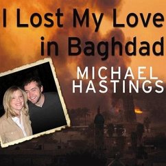 I Lost My Love in Baghdad: A Modern War Story - Hastings, Michael