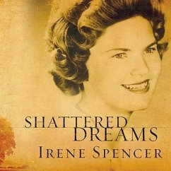 Shattered Dreams: My Life as a Polygamist's Wife - Spencer, Irene