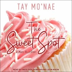 The Sweet Spot: A Maple Hills Story - Mo'nae, Tay