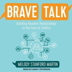 Brave Talk Lib/E: Building Resilient Relationships in the Face of Conflict - Martin, Melody Stanford