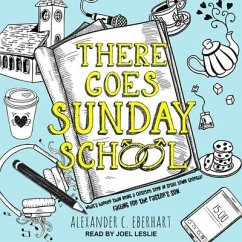There Goes Sunday School Lib/E - Eberhart, Alexander C.
