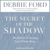 The Secret of the Shadow Lib/E: The Power of Owning Your Whole Story