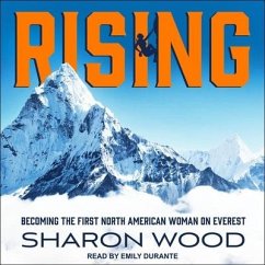 Rising: Becoming the First North American Woman on Everest - Wood, Sharon