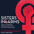Sisters in Arms Lib/E: Female Warriors from Antiquity to the New Millennium