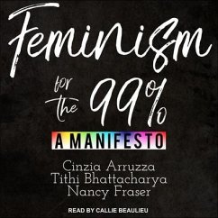 Feminism for the 99% - Arruzza, Cinzia; Bhattacharya, Tithi