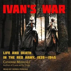 Ivan's War: Life and Death in the Red Army, 1939-1945 - Merridale, Catherine