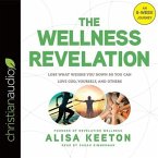 Wellness Revelation Lib/E: Lose What Weighs You Down So You Can Love God, Yourself, and Others