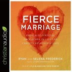 Fierce Marriage Lib/E: Radically Pursuing Each Other in Light of Christ's Relentless Love