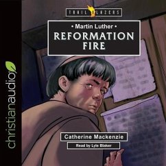 Martin Luther: Reformation Fire - Blaker, Lyle; Mackenzie, Catherine