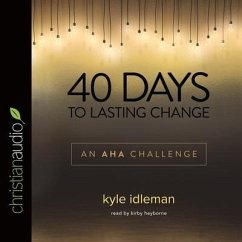 40 Days to Lasting Change Lib/E: An AHA Challenge - Idleman, Kyle; Heyborne, Kirby