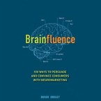 Brainfluence Lib/E: 100 Ways to Persuade and Convince Consumers with Neuromarketing