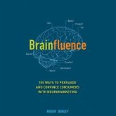 Brainfluence Lib/E: 100 Ways to Persuade and Convince Consumers with Neuromarketing