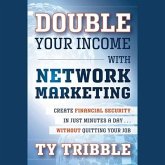 Double Your Income with Network Marketing: Create Financial Security in Just Minutes a Day?without Quitting Your Job