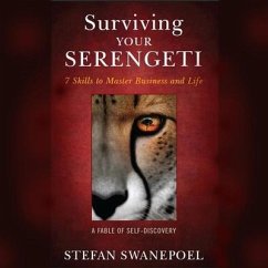 Surviving Your Serengeti Lib/E: 7 Skills to Master Business and Life - Swanepoel, Stefan