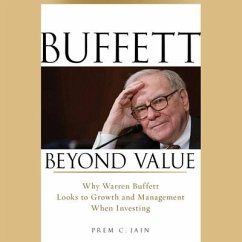 Buffett Beyond Value: Why Warren Buffett Looks to Growth and Management When Investing - Jain, Prem C.