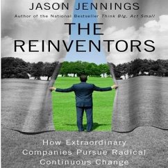Reinventors: How Extraordinary Companies Pursue Radical Continuous Change - Jennings, Jason