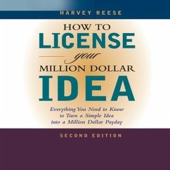 How to License Your Million Dollar Idea: Everything You Need to Know to Turn a Simple Idea Into a Million Dollar Payday, 2nd Edition - Reese, Harvey