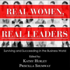 Real Women, Real Leaders Lib/E: Surviving and Succeeding in the Business World - Hurley, Kathleen; Shumway, Priscilla