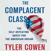 The Complacent Class Lib/E: The Self-Defeating Quest for the American Dream