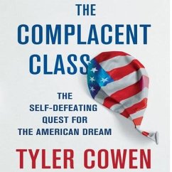 The Complacent Class Lib/E: The Self-Defeating Quest for the American Dream - Cowen, Tyler