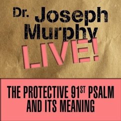 The Protective 91st Psalm and Its Meaning Lib/E: Dr. Joseph Murphy Live! - Murphy, Joseph