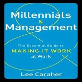 Millennials and Management Lib/E: The Essential Guide to Making It Work at Work