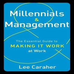 Millennials and Management Lib/E: The Essential Guide to Making It Work at Work - Caraher, Lee