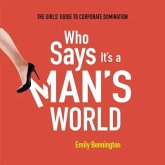 Who Says It's a Man's World Lib/E: The Girls' Guide to Corporate Domination