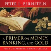 A Primer on Money, Banking, and Gold Lib/E