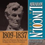 Abraham Lincoln: A Life 1809-1837: Lincoln's Frontier Background Shapes the Future President