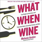 What When Wine Lib/E: Lose Weight and Feel Great with Paleo-Style Meals, Intermittent Fasting, and Wine