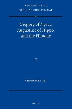 Gregory of Nyssa, Augustine of Hippo, and the Filioque - Lee, Chungman