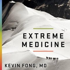 Extreme Medicine Lib/E: How Exploration Transformed Medicine in the Twentieth Century - Fong, Md; Fong, Kevin