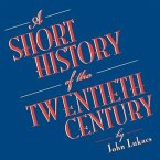 A Short History of the Twentieth Century Lib/E