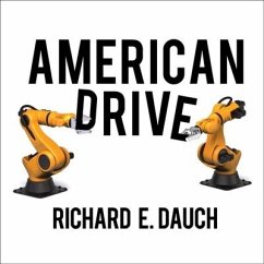 American Drive: How Manufacturing Will Save Our Country - Dauch, Richard E.; Cox, Hank H.