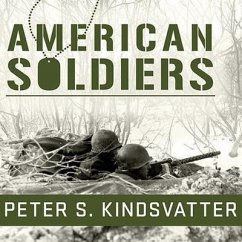 American Soldiers: Ground Combat in the World Wars, Korea, and Vietnam - Kindsvatter, Peter S.