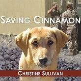 Saving Cinnamon Lib/E: The Amazing True Story of a Missing Military Puppy and the Desperate Mission to Bring Her Home