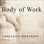 Body of Work Lib/E: Meditations on Mortality from the Human Anatomy Lab