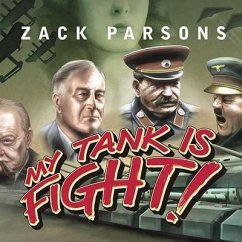 My Tank Is Fight! Lib/E: Deranged Inventions of WWII - Parsons, Zack