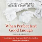 When Perfect Isn't Good Enough Lib/E: Strategies for Coping with Perfectionism, Second Edition