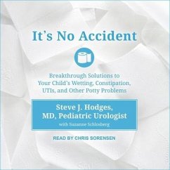 It's No Accident: Breakthrough Solutions to Your Child's Wetting, Constipation, Utis, and Other Potty Problems - Hodges, Steve J.; Schlosberg, Suzanne