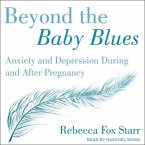 Beyond the Baby Blues Lib/E: Anxiety and Depression During and After Pregnancy