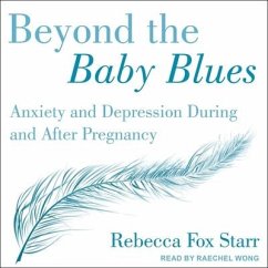 Beyond the Baby Blues Lib/E: Anxiety and Depression During and After Pregnancy - Starr, Rebecca Fox