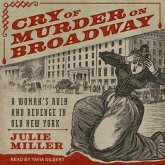 Cry of Murder on Broadway Lib/E: A Woman's Ruin and Revenge in Old New York