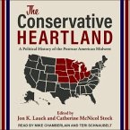 The Conservative Heartland Lib/E: A Political History of the Postwar American Midwest