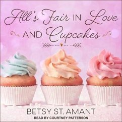 All's Fair in Love and Cupcakes - St Amant, Betsy
