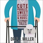 Cute Poodles, Sweet Old Ladies, and Hugs Lib/E: Veterinary Tales