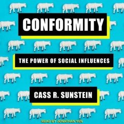 Conformity Lib/E: The Power of Social Influences - Sunstein, Cass R.
