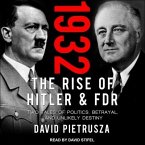 1932 Lib/E: The Rise of Hitler and Fdr-Two Tales of Politics, Betrayal, and Unlikely Destiny